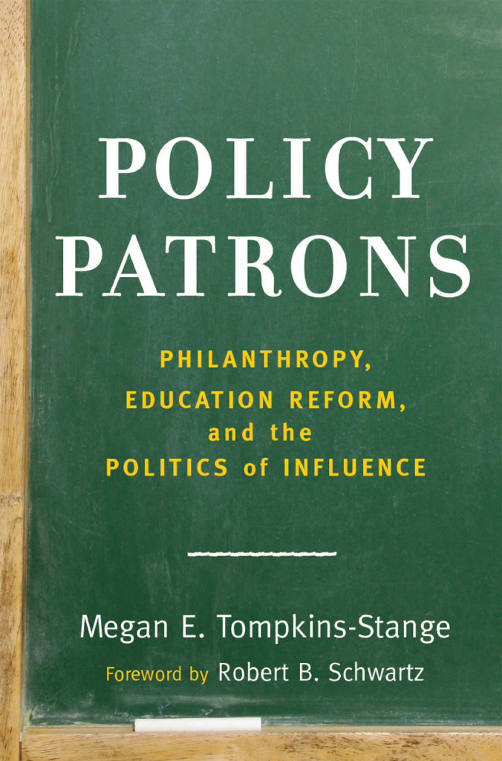 Policy Patrons Philanthropy, Education Reform, and the Politics of Influence - (PDF/EPUB Version)