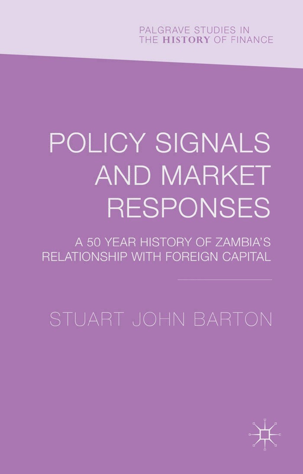 Policy Signals and Market Responses A 50 Year History of Zambia's Relationship with Foreign Capital  â€“ PDF/EPUB Version Downloadable