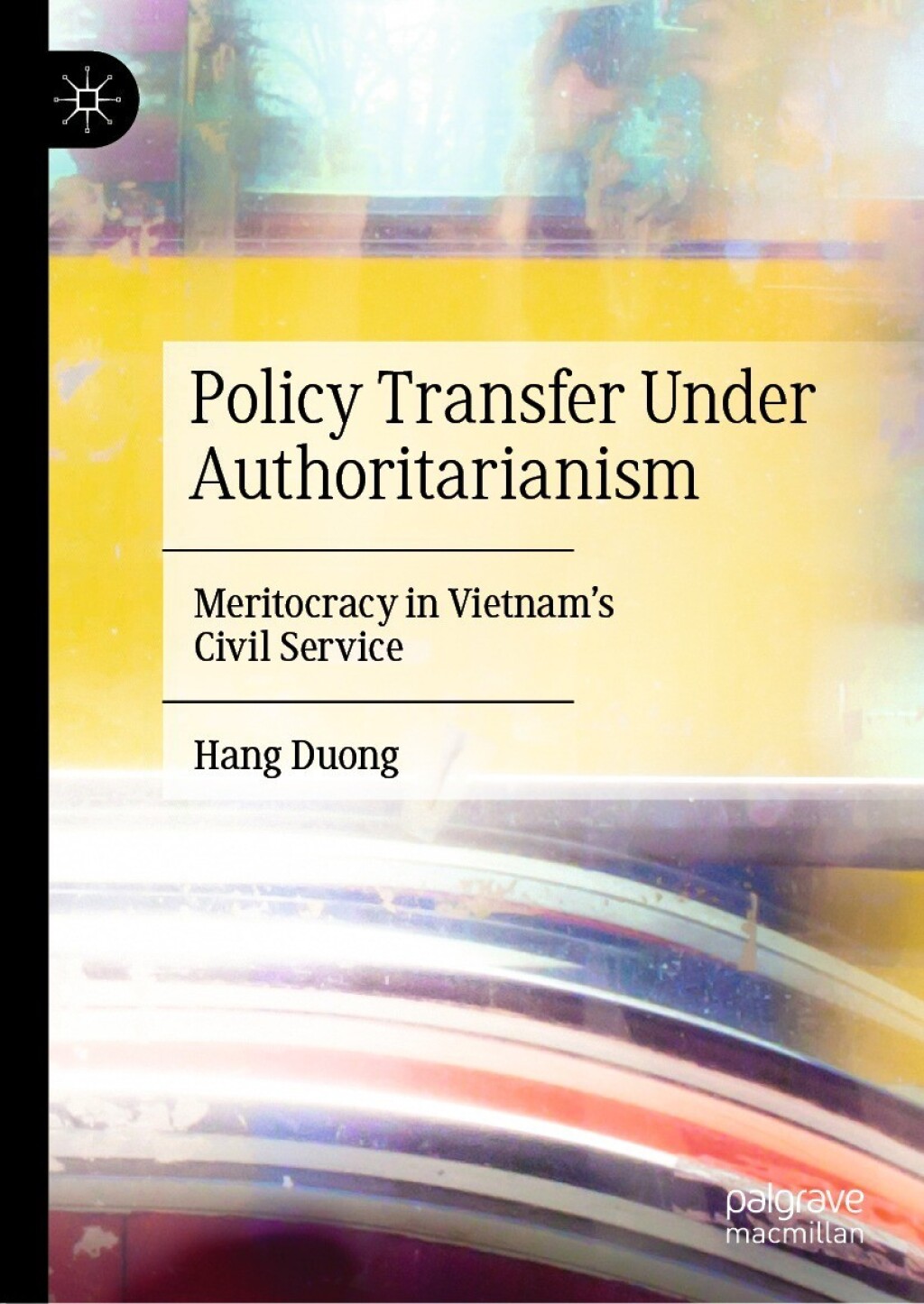 Policy Transfer Under Authoritarianism Meritocracy in Vietnam's Civil Service  â€“ PDF/EPUB Version Downloadable