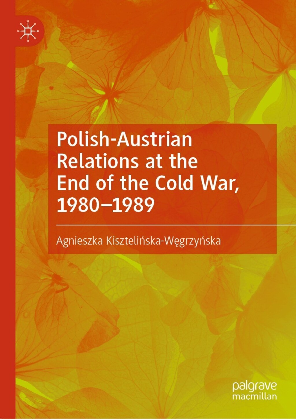 Polish-Austrian Relations at the End of the Cold War, 1980â€“1989  â€“ PDF/EPUB Version Downloadable