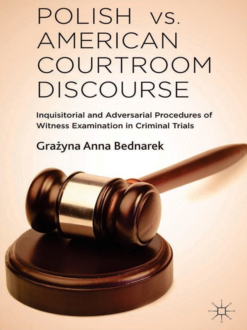 Polish vs. American Courtroom Discourse Inquisitorial and Adversarial Procedures of Witness Examination in Criminal Trials  â€“ PDF/EPUB Version Downloadable
