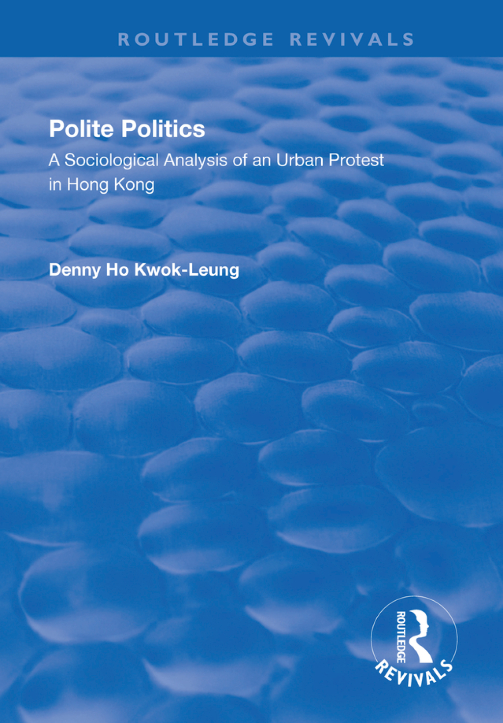 Polite Politics A Sociological Analysis of an Urban Protest in Hong Kong 1st Edition â€“ PDF/EPUB Version Downloadable