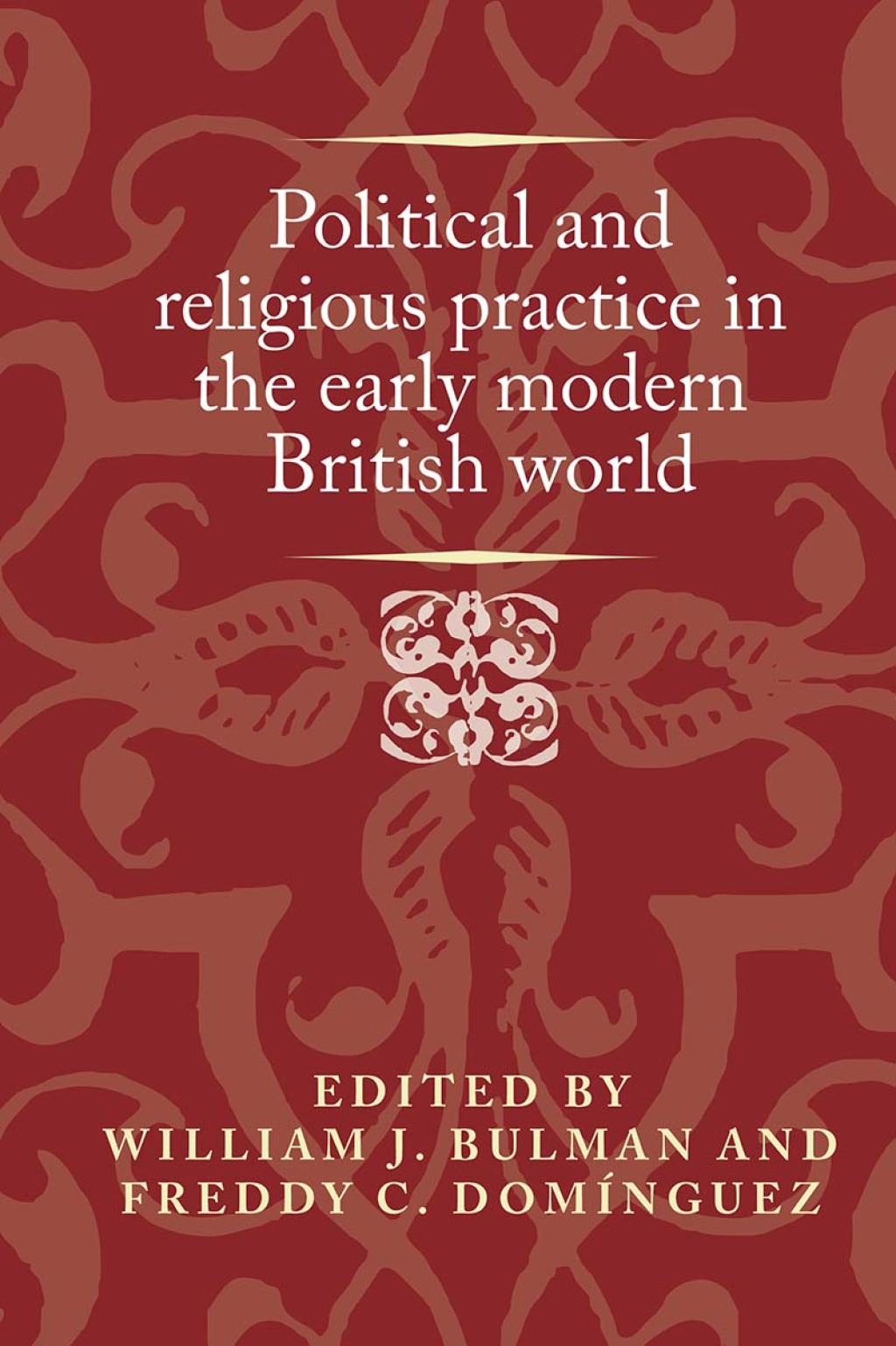 Political and religious practice in the early modern British world  â€“ PDF/EPUB Version Downloadable