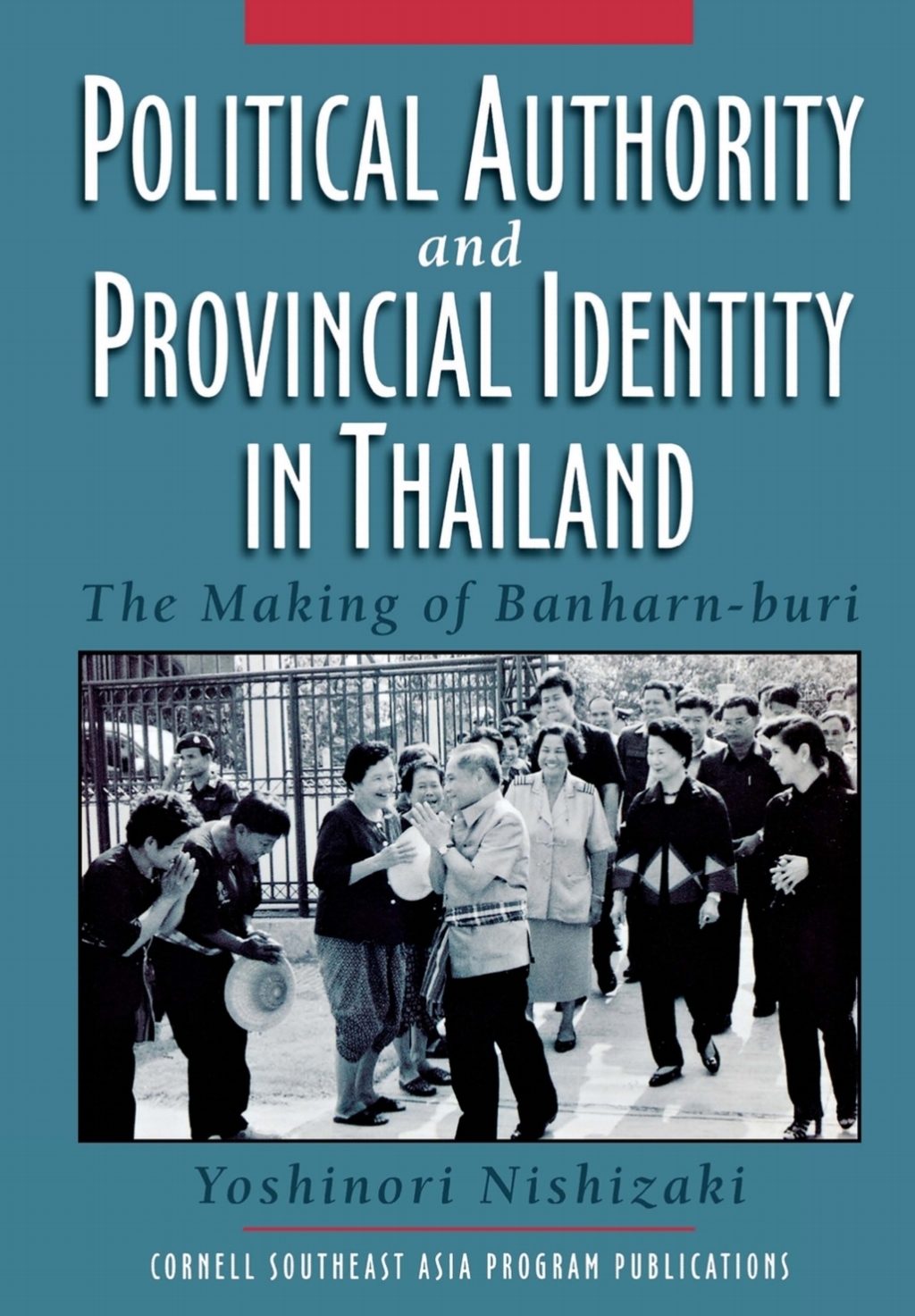 Political Authority and Provincial Identity in Thailand The Making of Banharn-buri  â€“ PDF/EPUB Version Downloadable