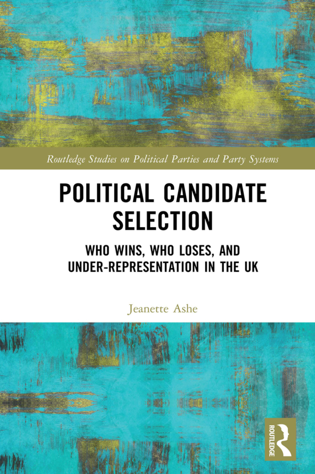 Political Candidate Selection Who Wins, Who Loses, and Under-Representation in the UK 1st Edition â€“ PDF/EPUB Version Downloadable