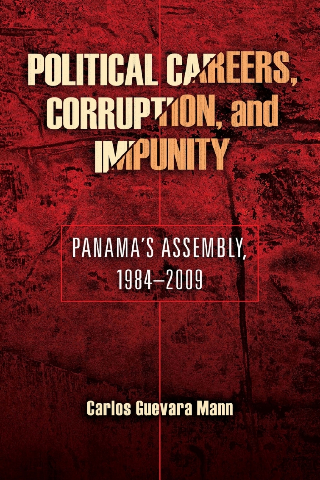Political Careers, Corruption, and Impunity Panama's Assembly, 1984â€“2009  â€“ PDF/EPUB Version Downloadable