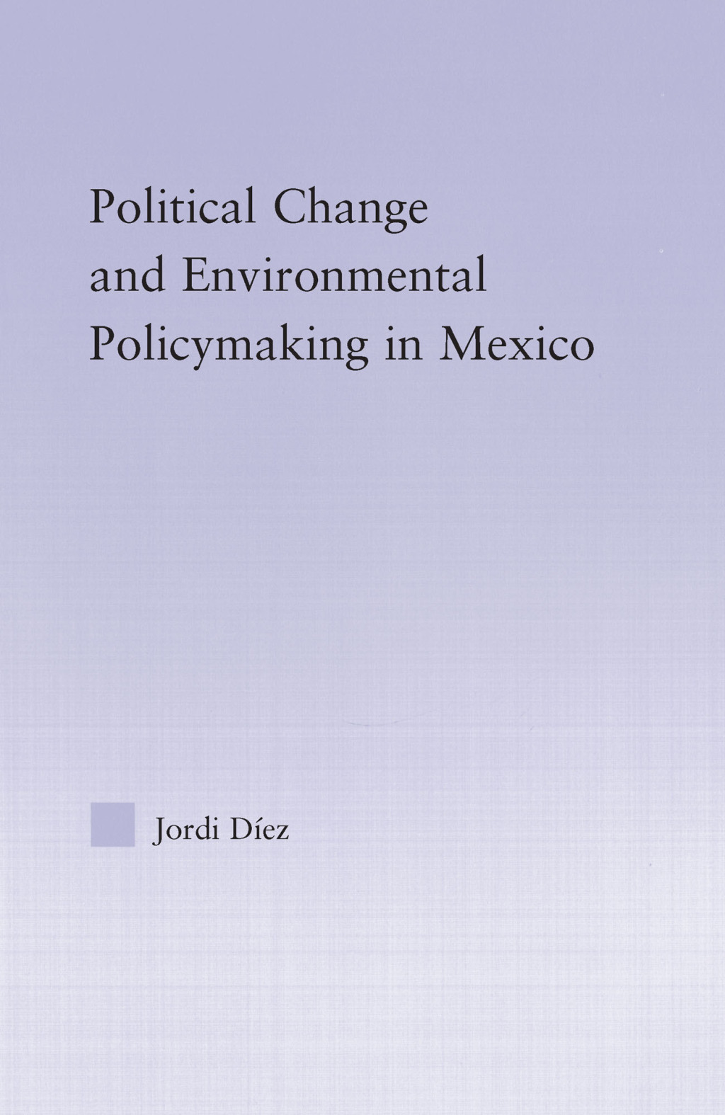 Political Change and Environmental Policymaking in Mexico 1st Edition â€“ PDF/EPUB Version Downloadable