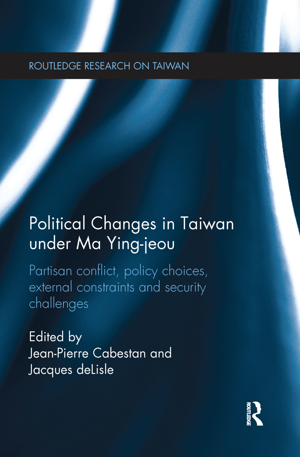 Political Changes in Taiwan Under Ma Ying-jeou Partisan Conflict, Policy Choices, External Constraints and Security Challenges 1st Edition â€“ PDF/EPUB Version Downloadable