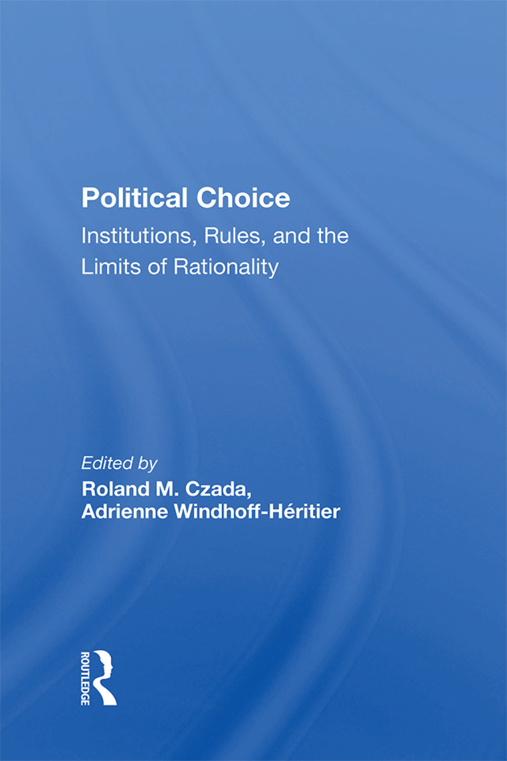 Political Choice Institutions, Rules And The Limits Of Rationality 1st Edition â€“ PDF/EPUB Version Downloadable