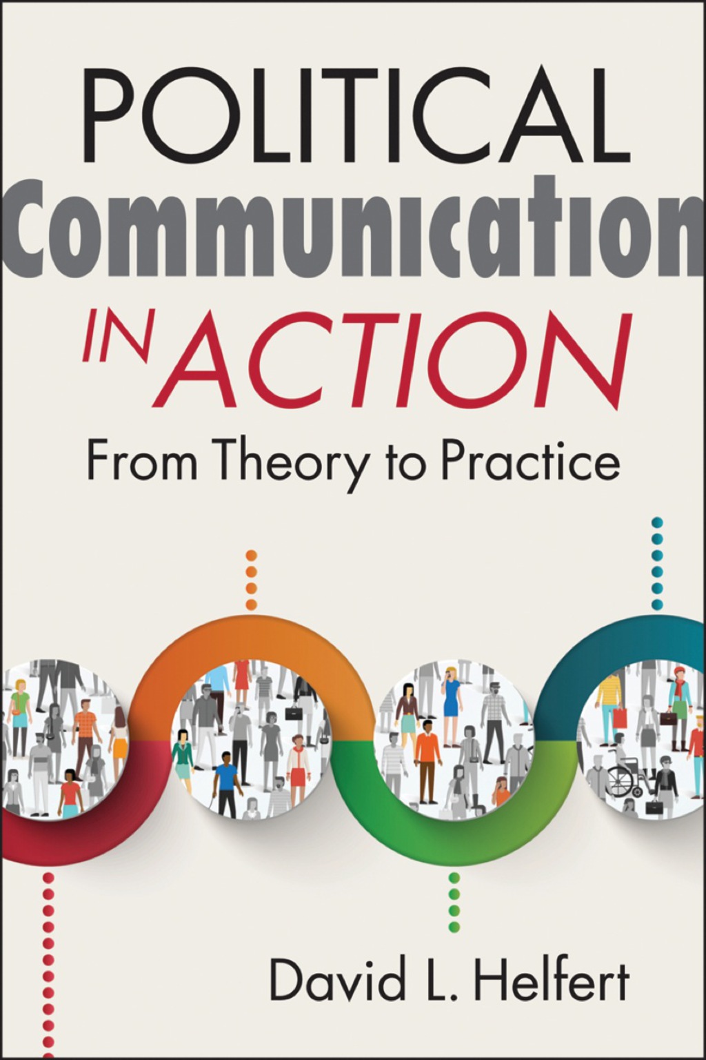 Political Communication in Action: From Theory to Practice 1st Edition â€“ PDF/EPUB Version Downloadable