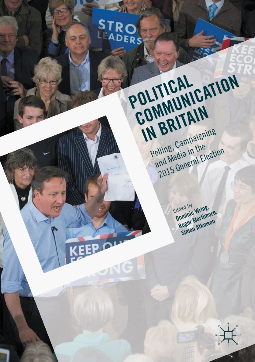 Political Communication in Britain Polling, Campaigning and Media in the 2015 General Election  â€“ PDF/EPUB Version Downloadable