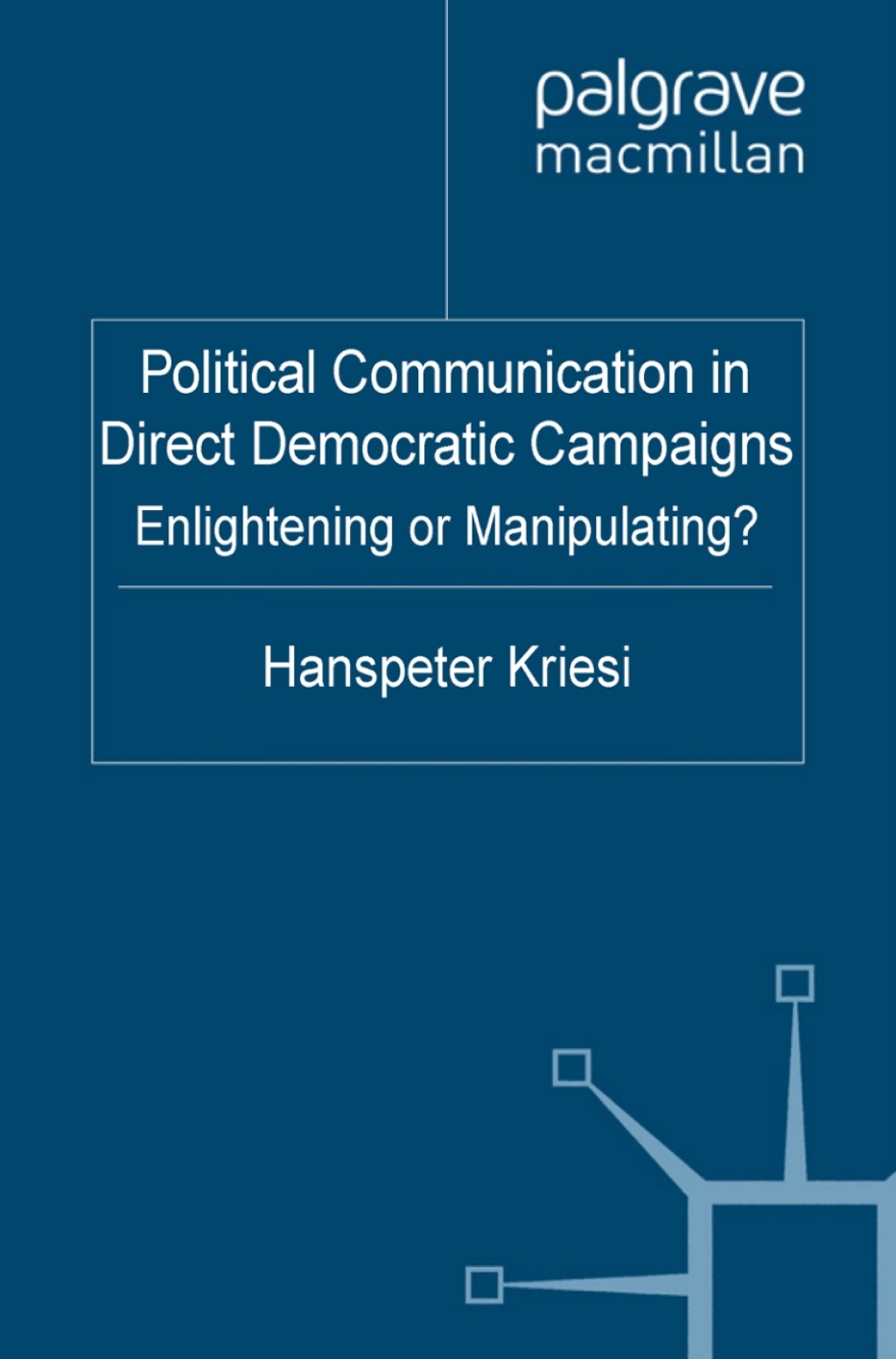 Political Communication in Direct Democratic Campaigns Enlightening or Manipulating?  â€“ PDF/EPUB Version Downloadable