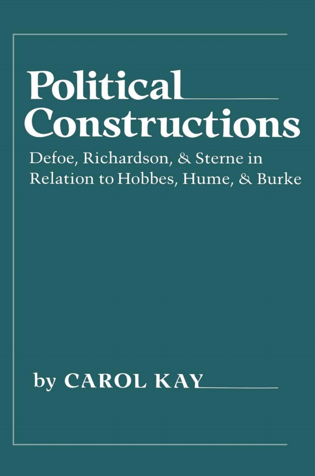 Political Constructions Defoe, Richardson and Sterne in Relation to Hobbes, Hume, and Burke  â€“ PDF/EPUB Version Downloadable