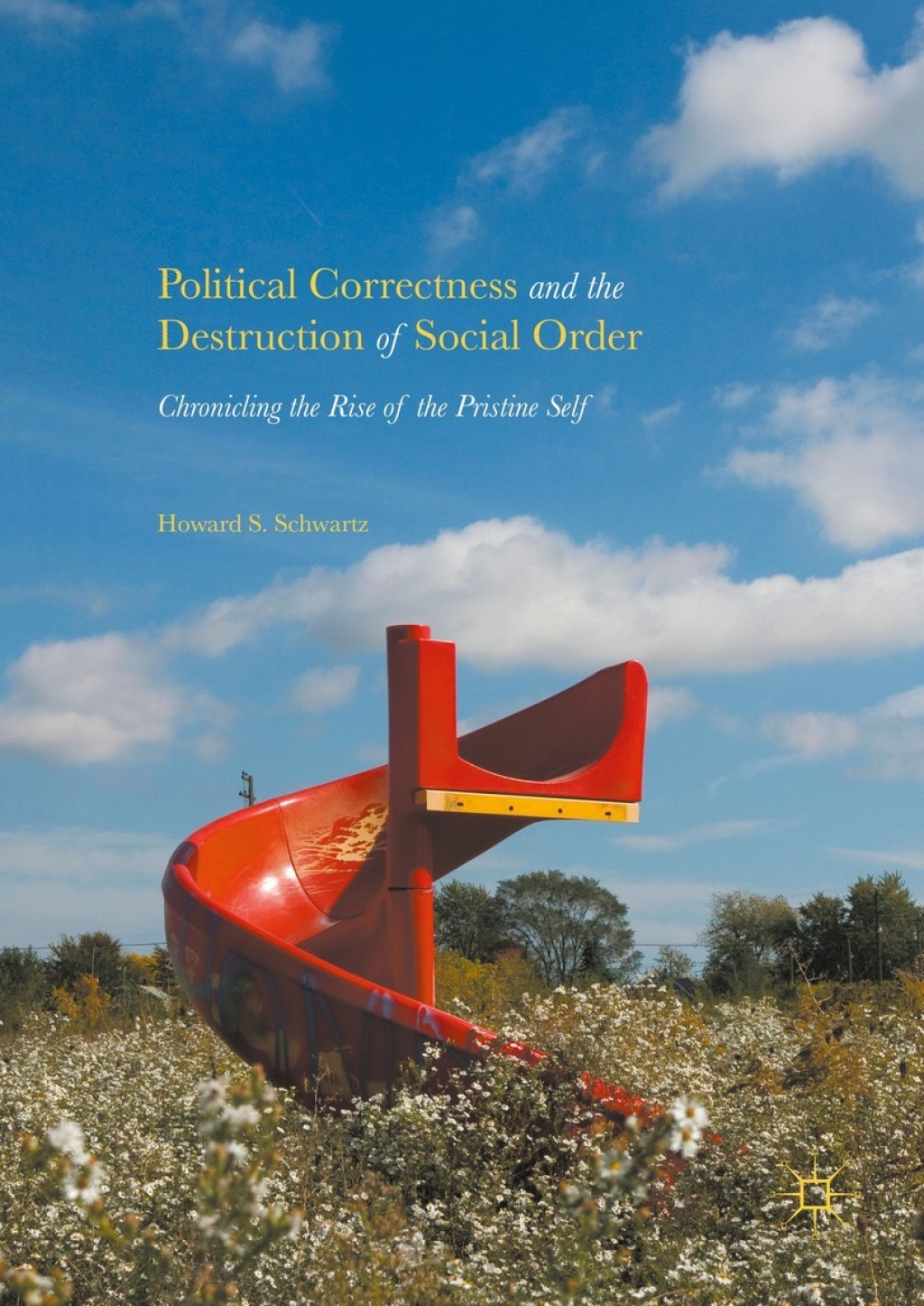 Political Correctness and the Destruction of Social Order Chronicling the Rise of the Pristine Self - (PDF/EPUB Version)