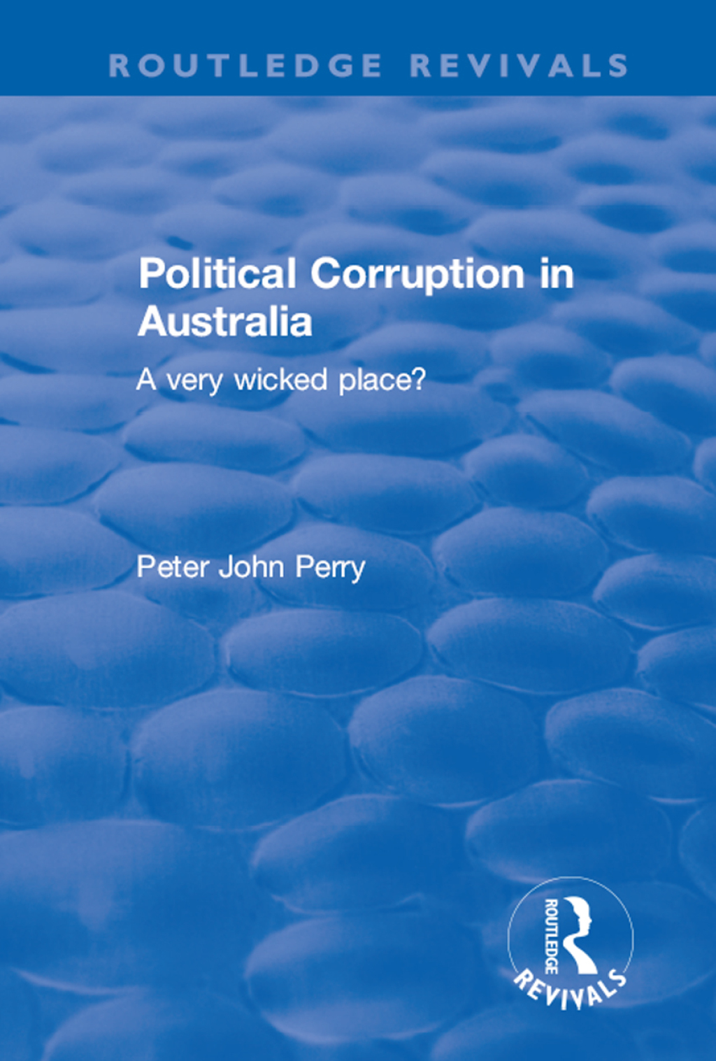 Political Corruption in Australia A Very Wicked Place? 1st Edition â€“ PDF/EPUB Version Downloadable