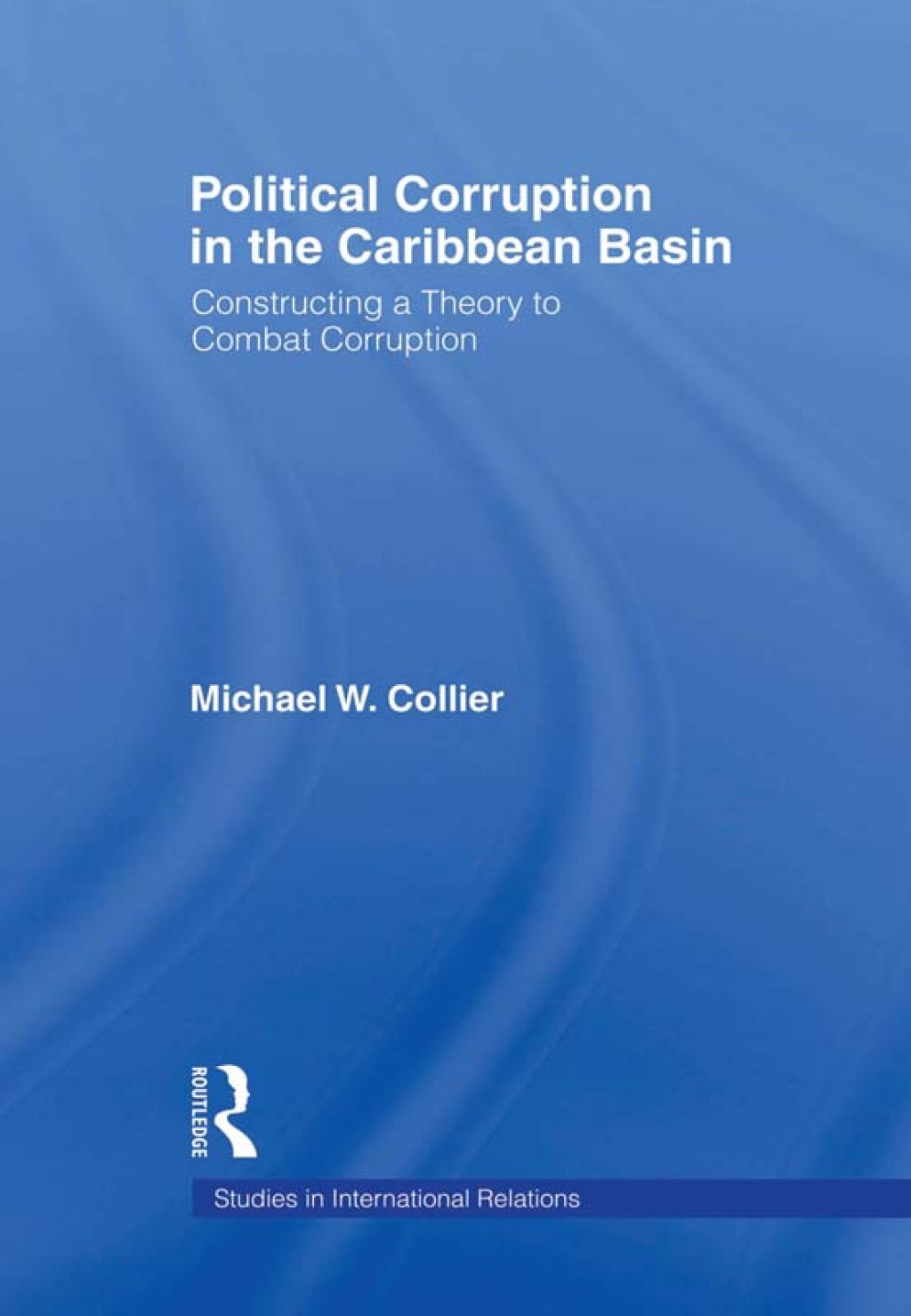 Political Corruption in the Caribbean Basin Constructing a Theory to Combat Corruption 1st Edition â€“ PDF/EPUB Version Downloadable