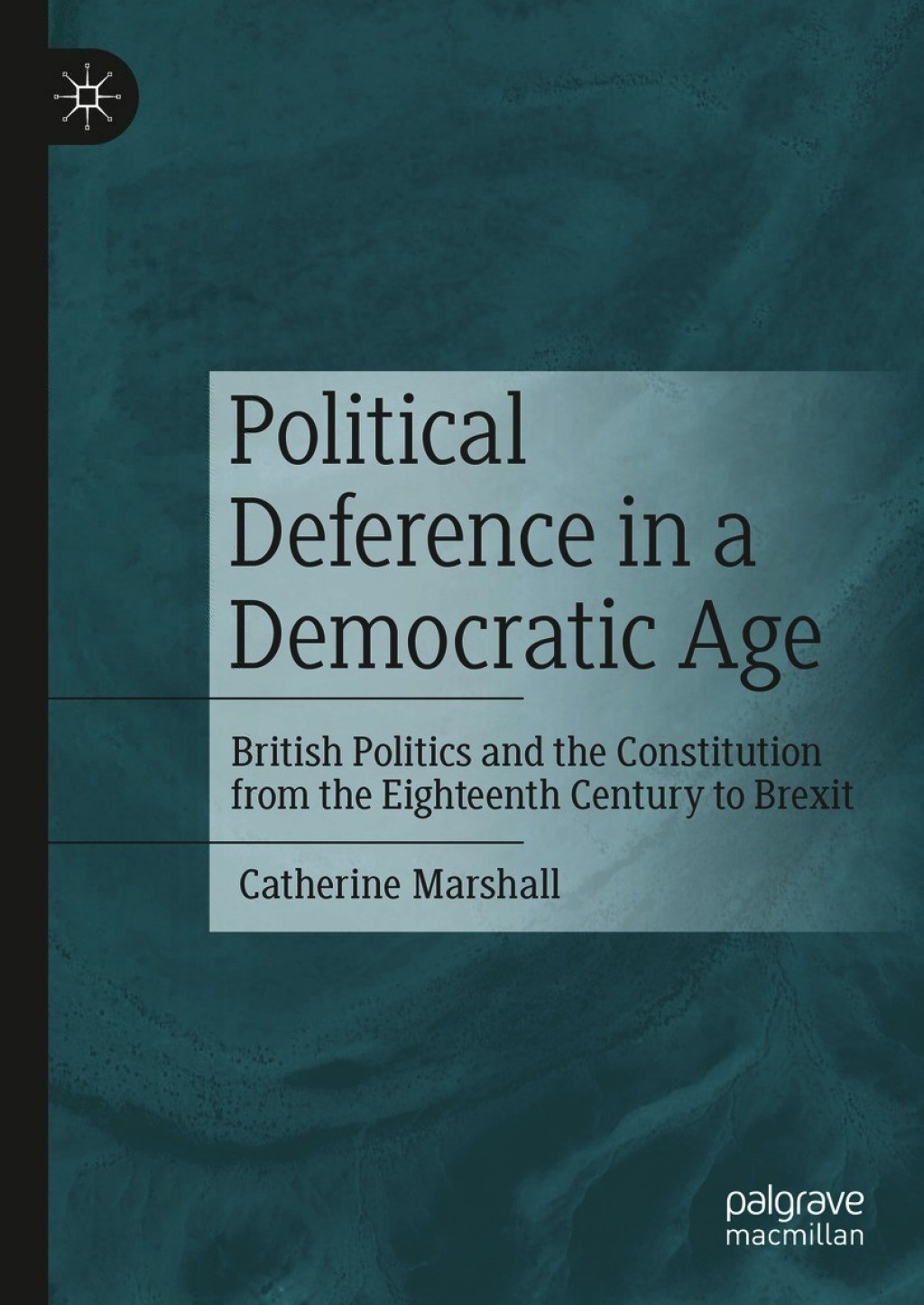 Political Deference in a Democratic Age British Politics and the Constitution from the Eighteenth Century to Brexit  â€“ PDF/EPUB Version Downloadable