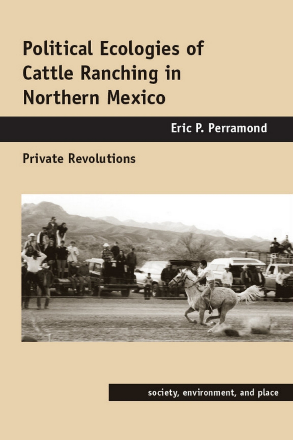 Political Ecologies of Cattle Ranching in Northern Mexico Private Revolutions  â€“ PDF/EPUB Version Downloadable