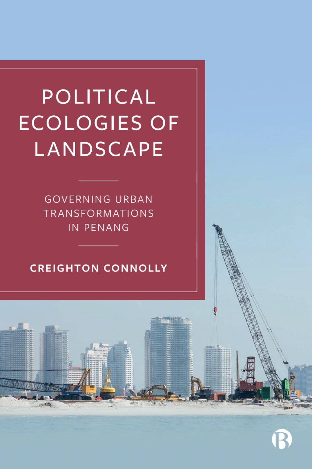 Political Ecologies of Landscape Governing Urban Transformations in Penang 1st Edition â€“ PDF/EPUB Version Downloadable
