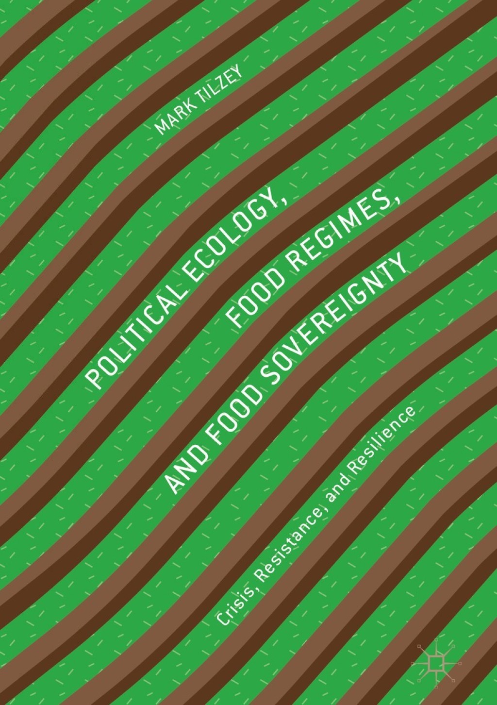 Political Ecology, Food Regimes, and Food Sovereignty Crisis, Resistance, and Resilience  â€“ PDF/EPUB Version Downloadable