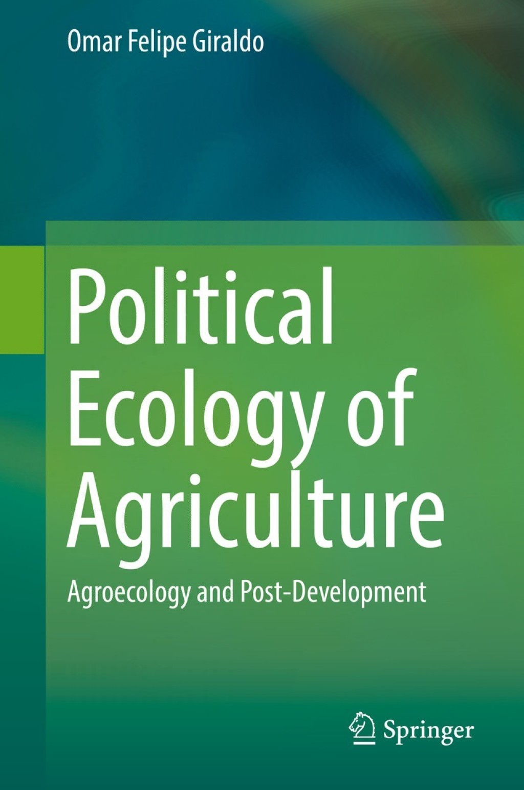 Political Ecology of Agriculture Agroecology and Post-Development  â€“ PDF/EPUB Version Downloadable