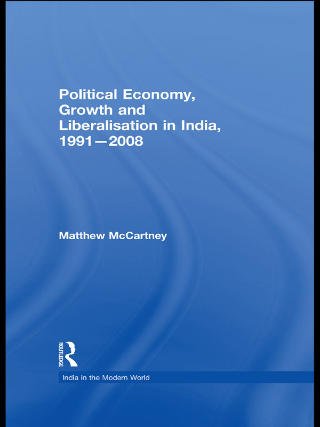 Political Economy, Growth and Liberalisation in India, 1991-2008 1st Edition â€“ PDF/EPUB Version Downloadable