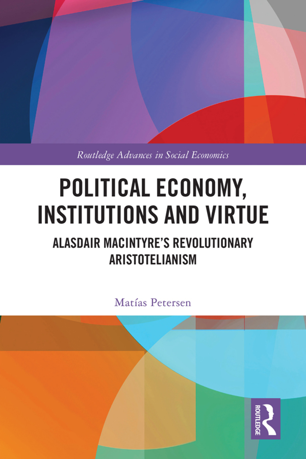 Political Economy, Institutions and Virtue Alasdair MacIntyreâ€™s Revolutionary Aristotelianism 1st Edition â€“ PDF/EPUB Version Downloadable