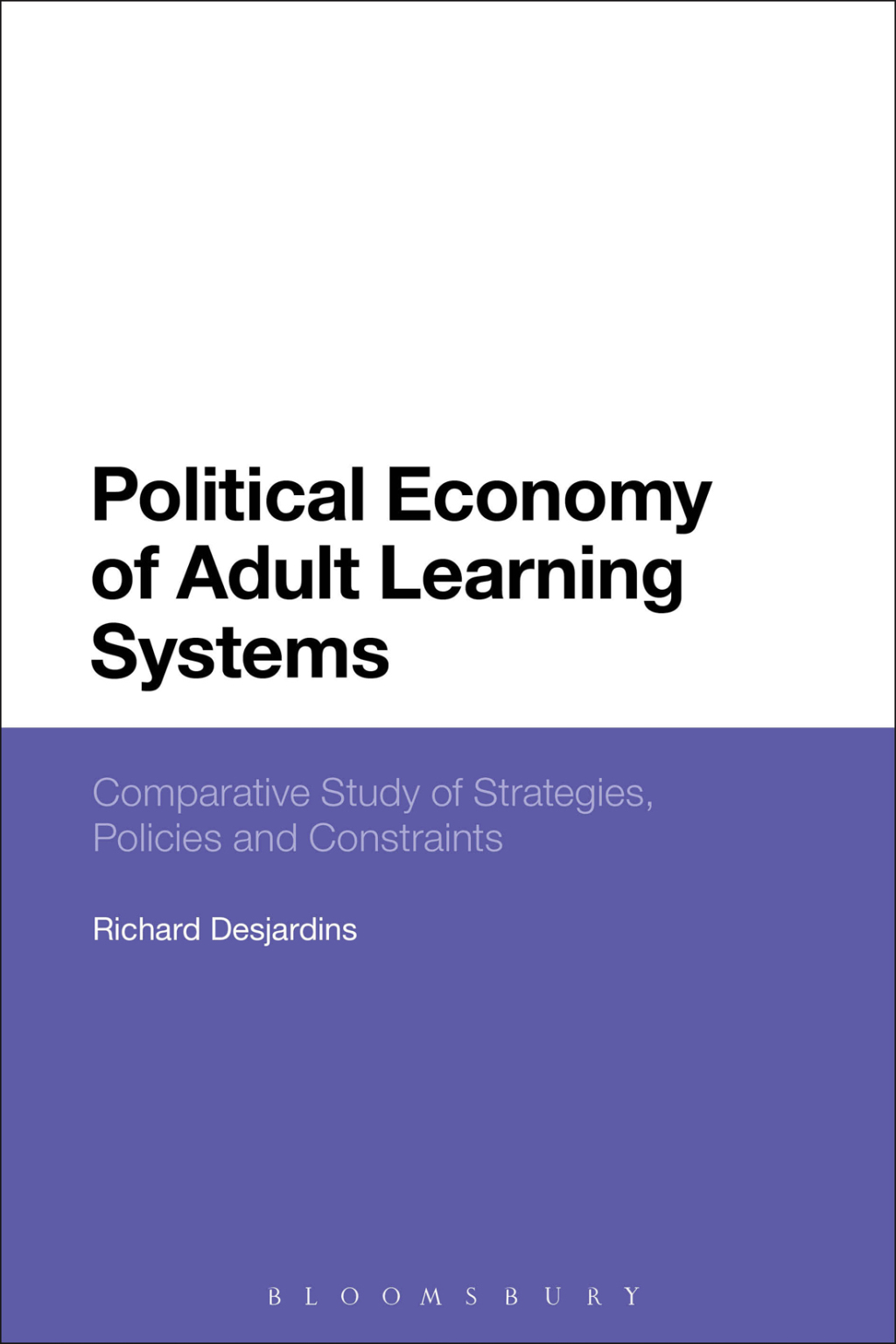 Political Economy of Adult Learning Systems Comparative Study of Strategies, Policies and Constraints 1st Edition â€“ PDF/EPUB Version Downloadable