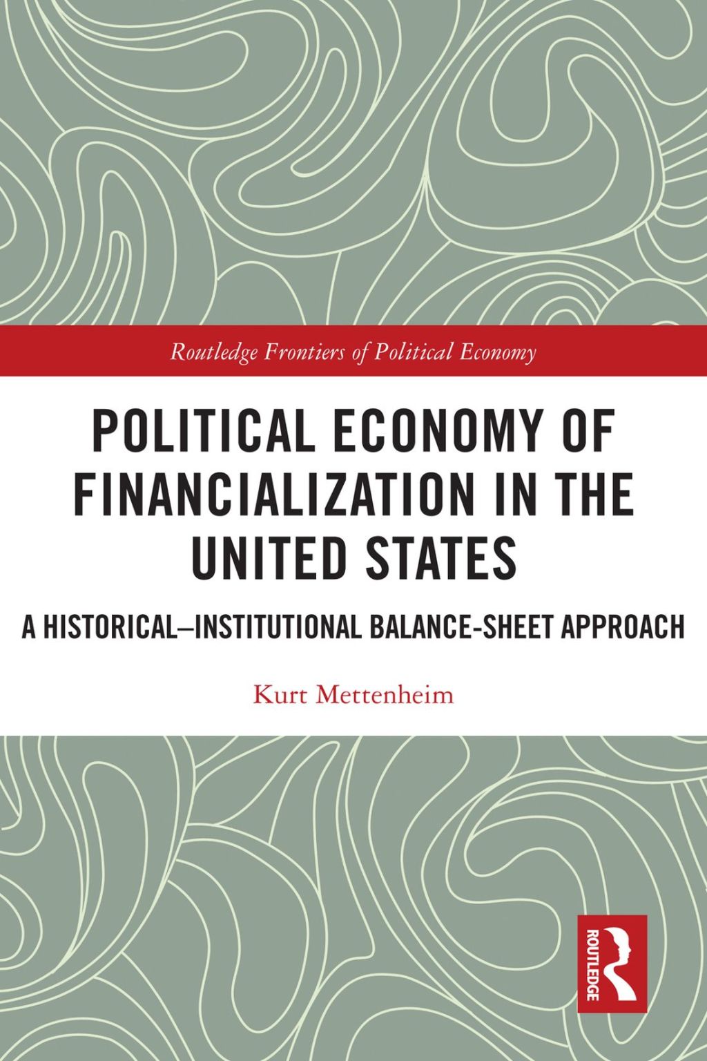 Political Economy of Financialization in the United States A Historicalâ€“Institutional Balance-Sheet Approach 1st Edition â€“ PDF/EPUB Version Downloadable