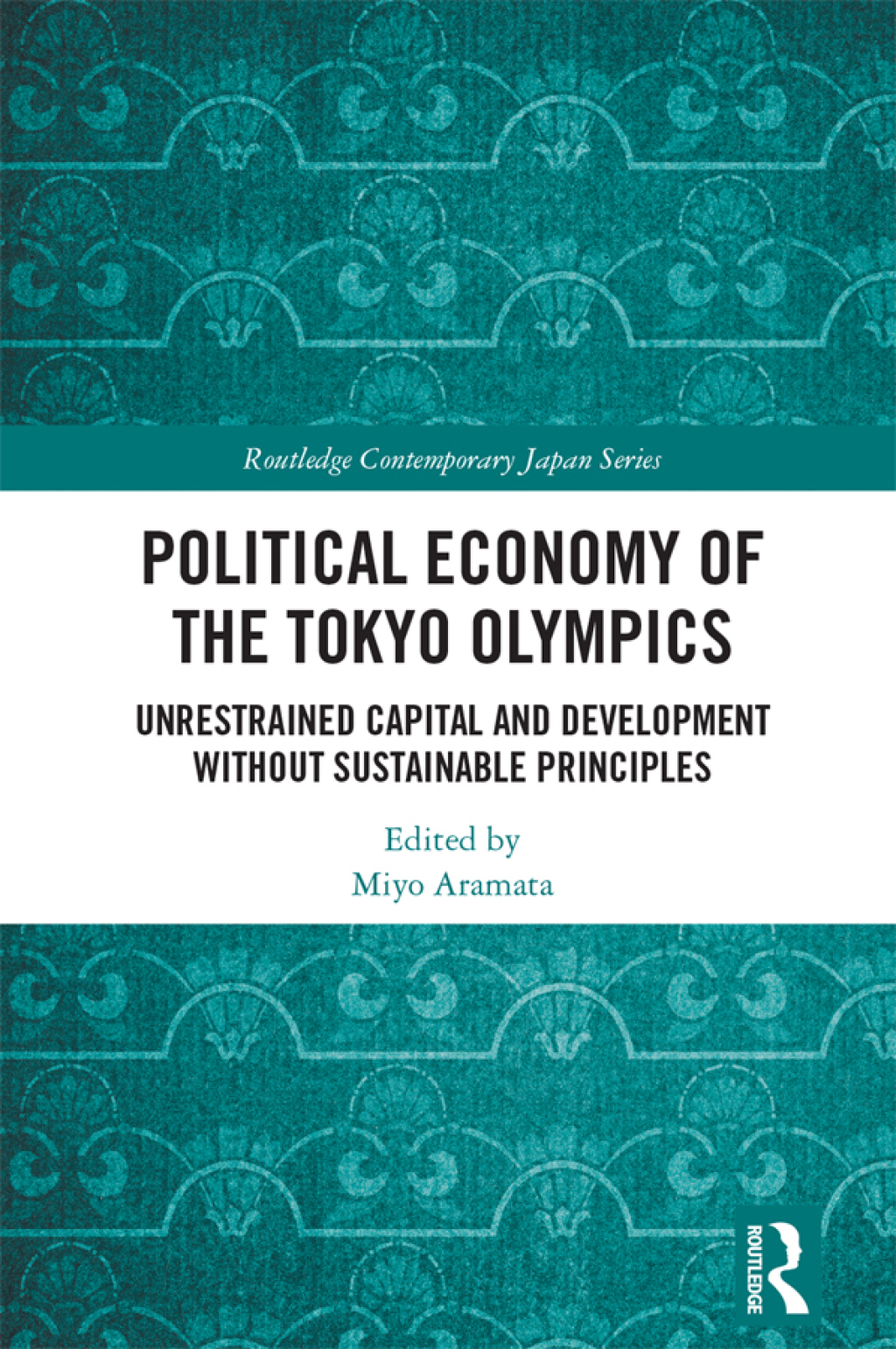 Political Economy of the Tokyo Olympics Unrestrained Capital and Development without Sustainable Principles 1st Edition â€“ PDF/EPUB Version Downloadable