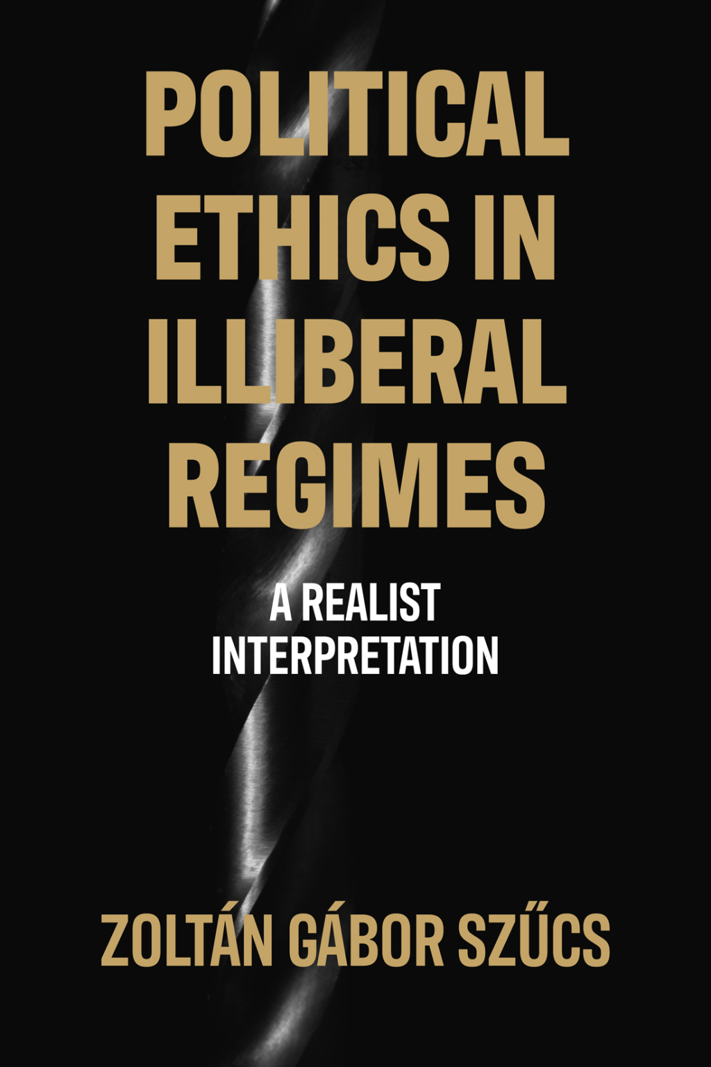 Political ethics in illiberal regimes A realist interpretation  â€“ PDF/EPUB Version Downloadable