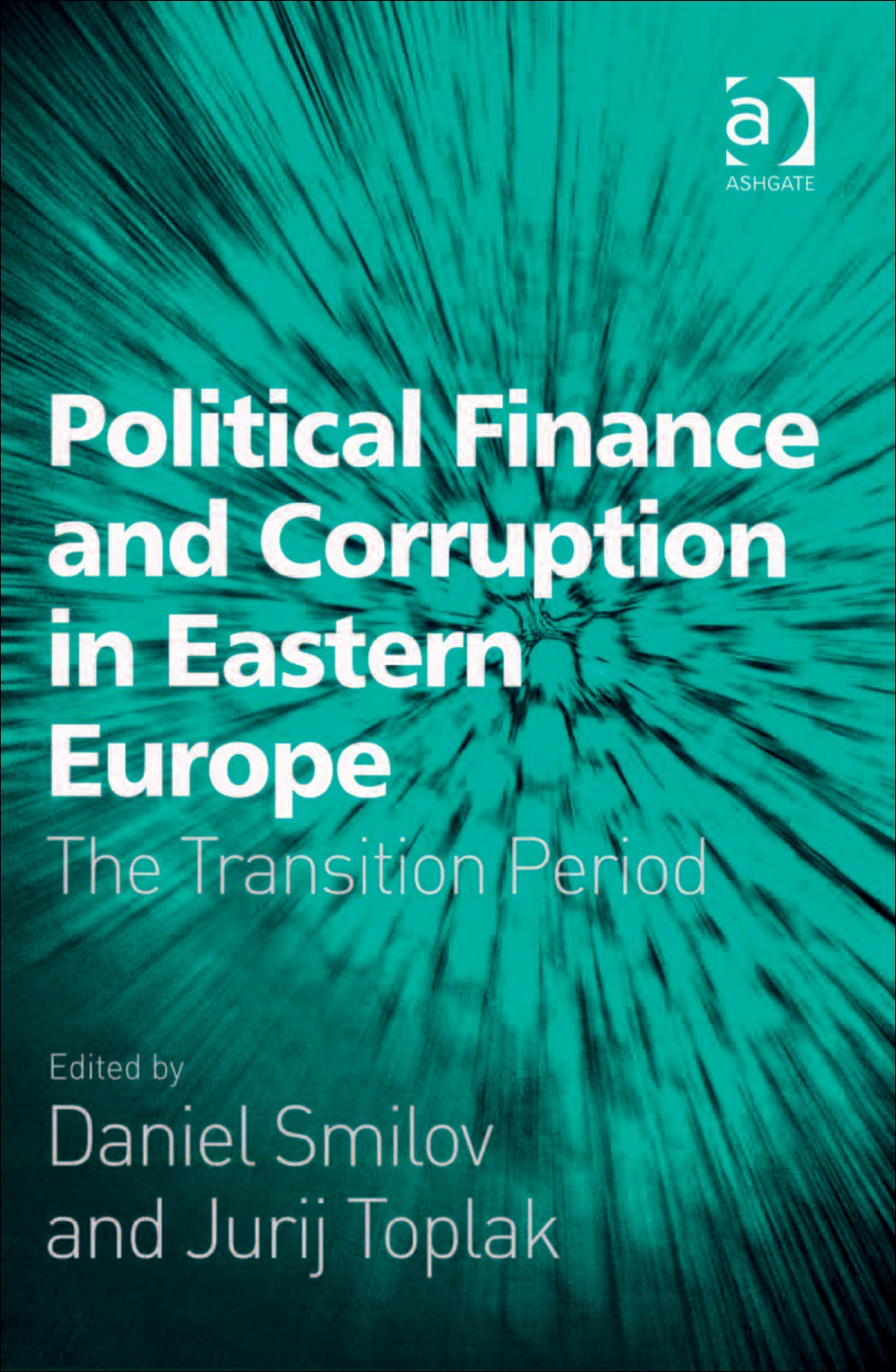 Political Finance and Corruption in Eastern Europe: The Transition Period  â€“ PDF/EPUB Version Downloadable