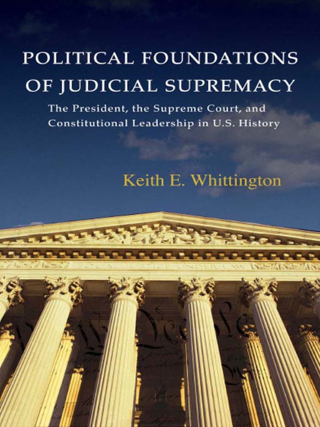 Political Foundations of Judicial Supremacy The Presidency, the Supreme Court, and Constitutional Leadership in U.S. History  â€“ PDF/EPUB Version Downloadable