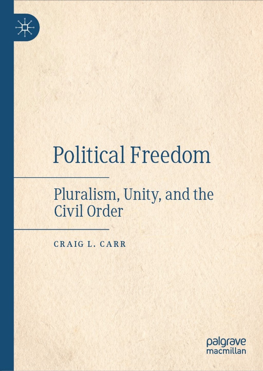 Political Freedom Pluralism, Unity, and the Civil Order  â€“ PDF/EPUB Version Downloadable