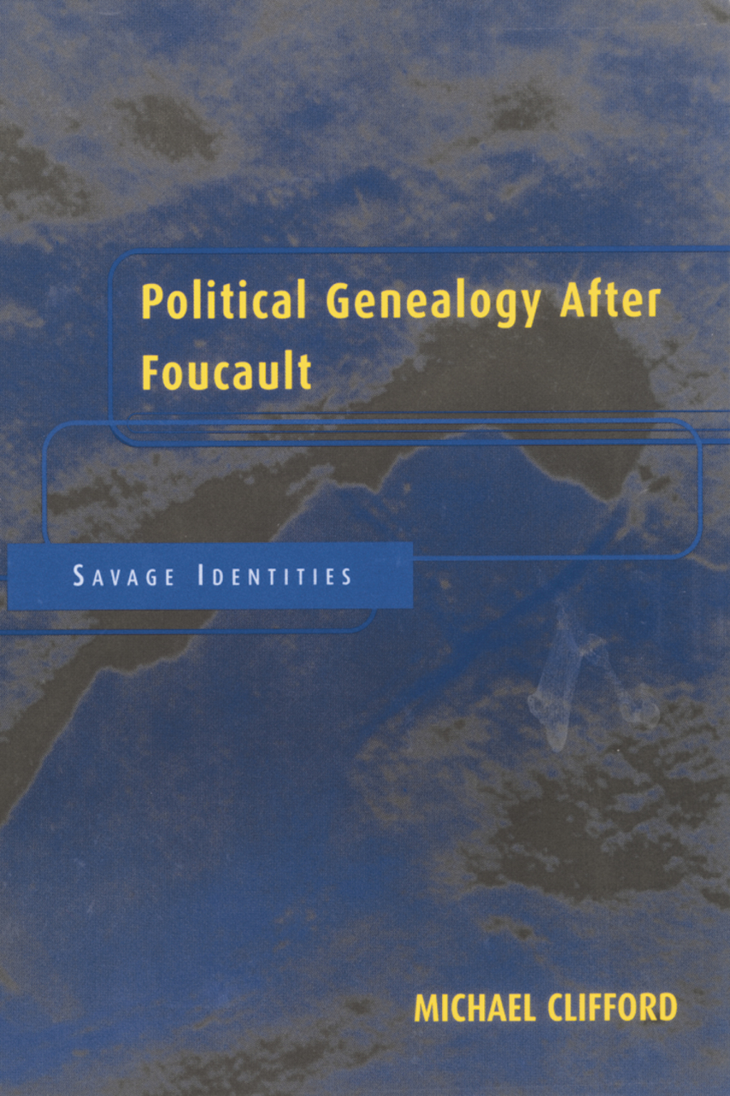 Political Genealogy After Foucault Savage Identities 1st Edition â€“ PDF/EPUB Version Downloadable