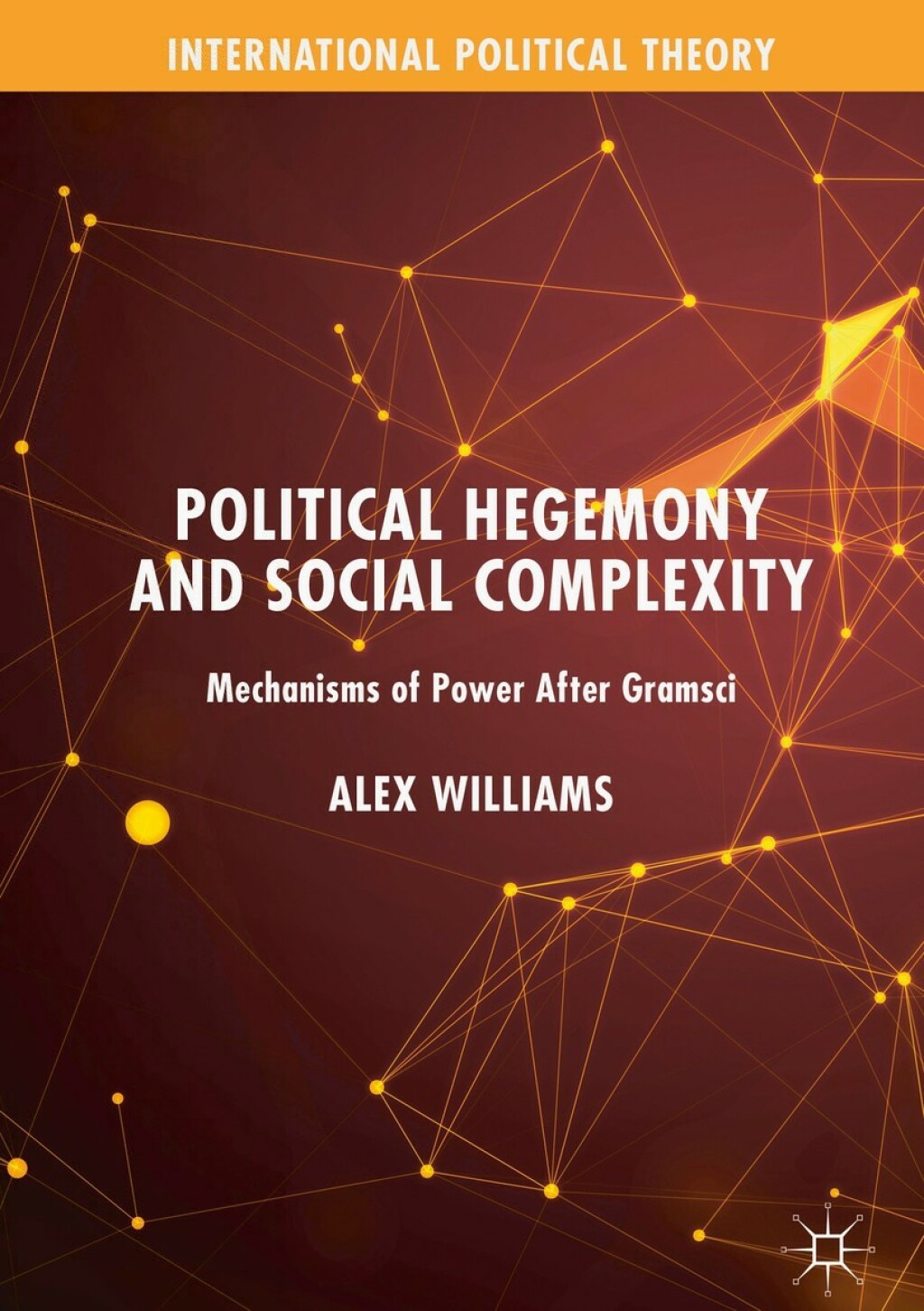 Political Hegemony and Social Complexity Mechanisms of Power After Gramsci  â€“ PDF/EPUB Version Downloadable