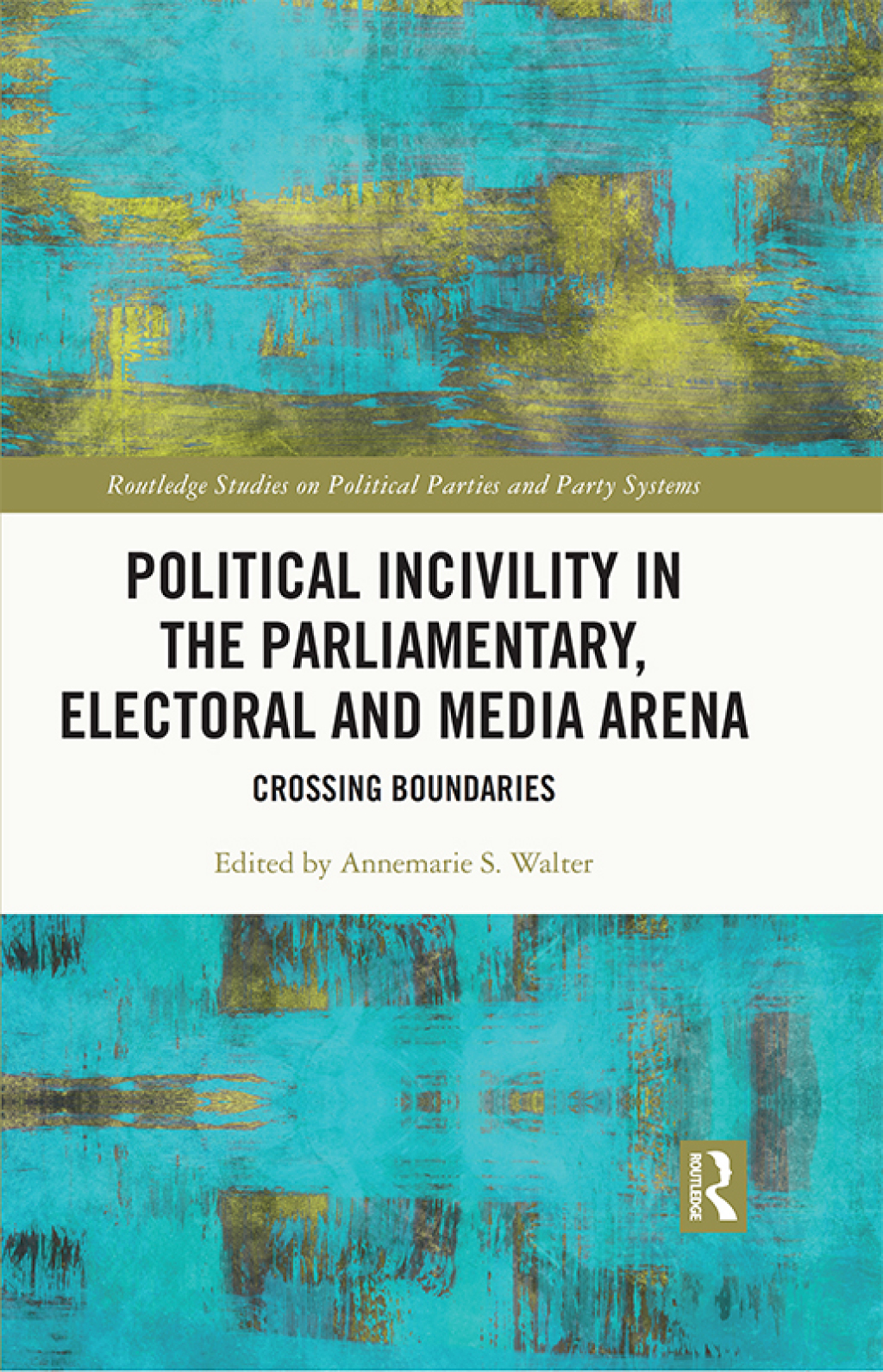 Political Incivility in the Parliamentary, Electoral and Media Arena Crossing Boundaries 1st Edition â€“ PDF/EPUB Version Downloadable