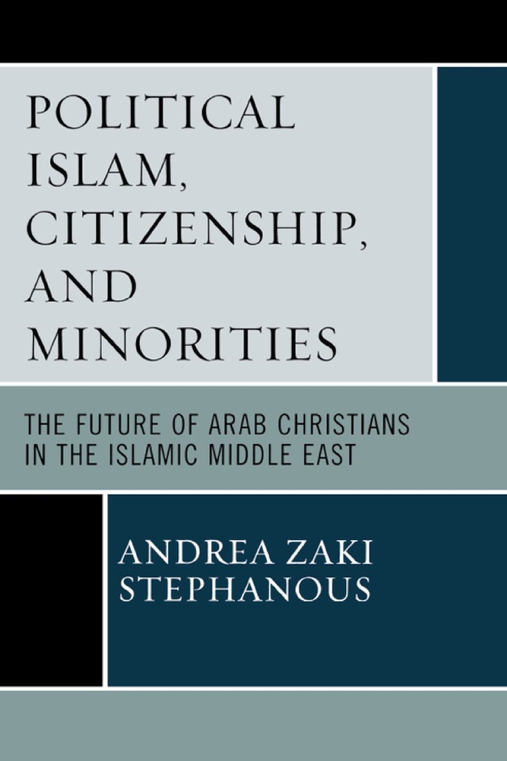 Political Islam, Citizenship, and Minorities The Future of Arab Christians in the Islamic Middle East 1st Edition â€“ PDF/EPUB Version Downloadable