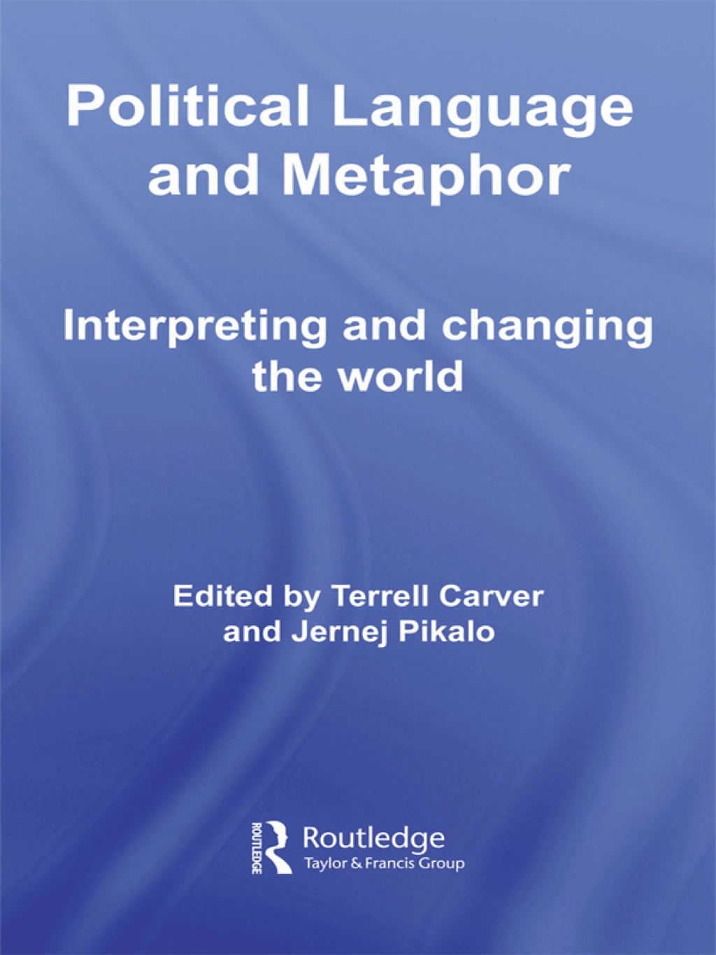 Political Language and Metaphor Interpreting and changing the world 1st Edition â€“ PDF/EPUB Version Downloadable