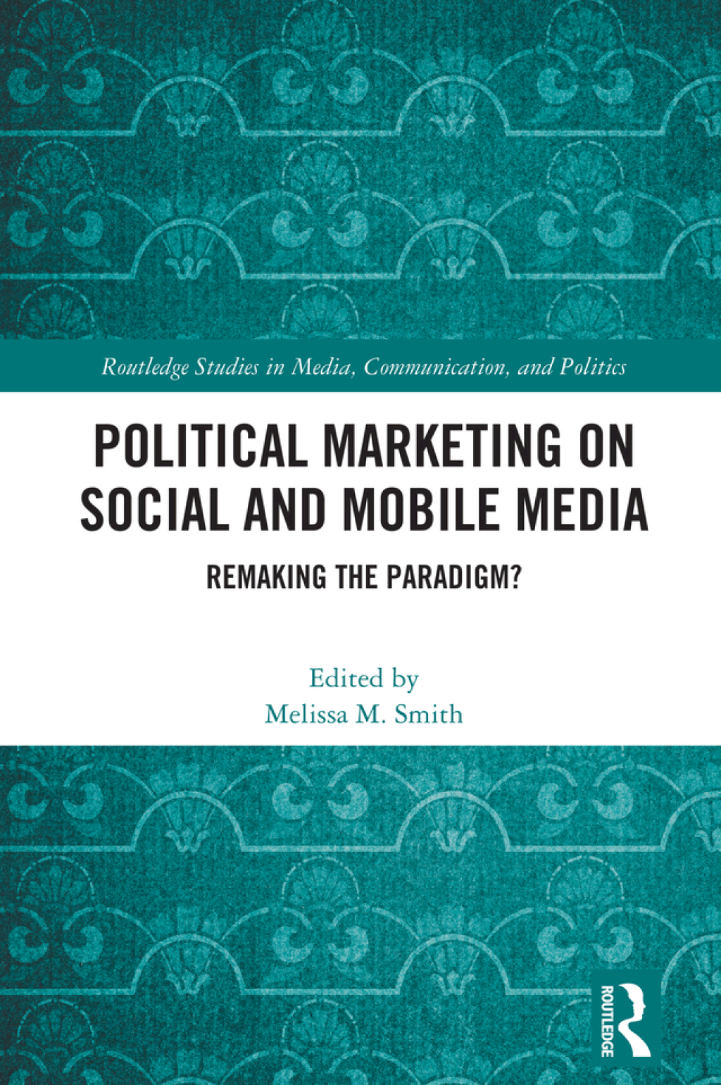 Political Marketing on Social and Mobile Media Remaking the Paradigm? 1st Edition â€“ PDF/EPUB Version Downloadable