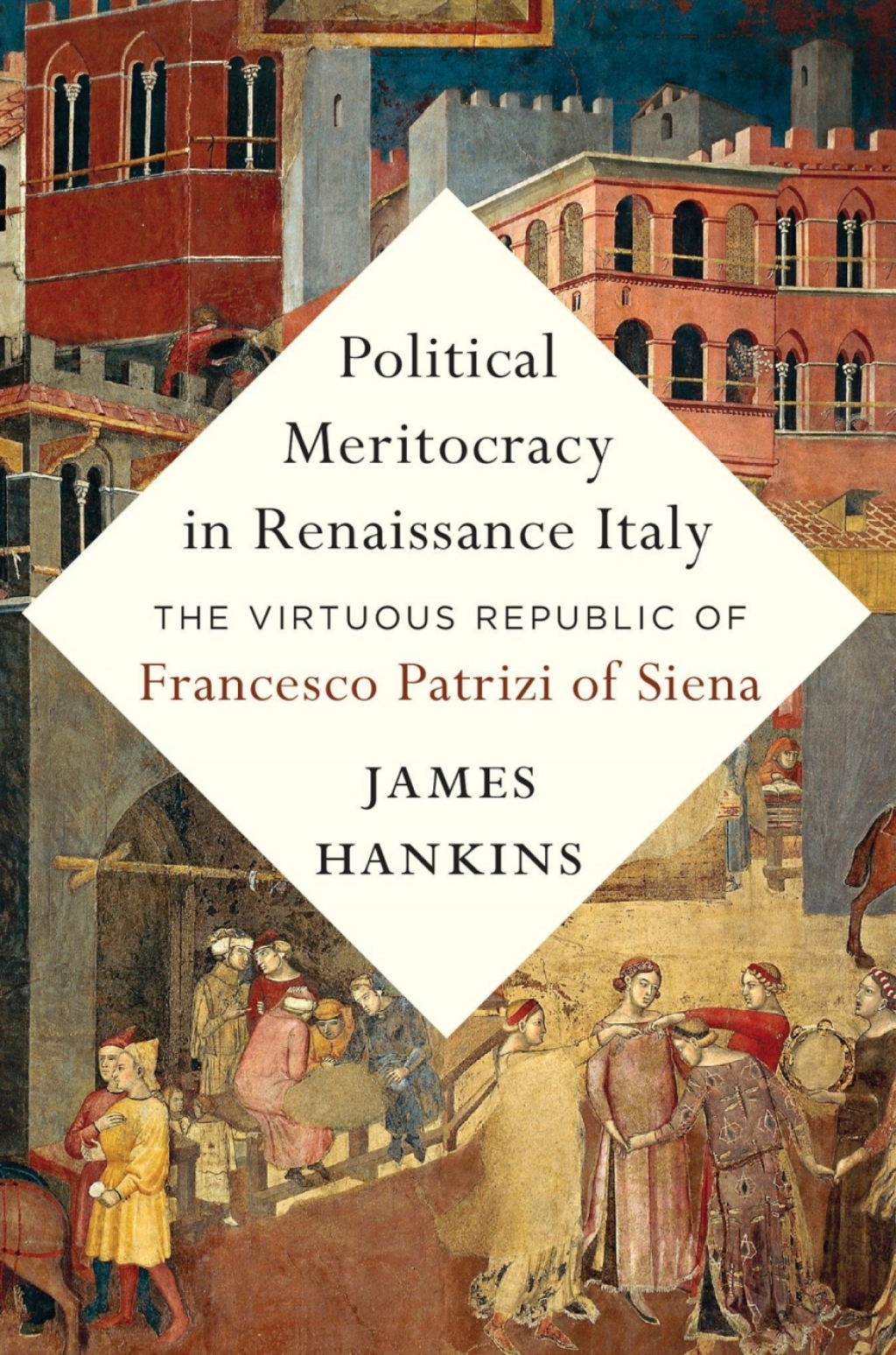 Political Meritocracy in Renaissance Italy The Virtuous Republic of Francesco Patrizi of Siena  â€“ PDF/EPUB Version Downloadable