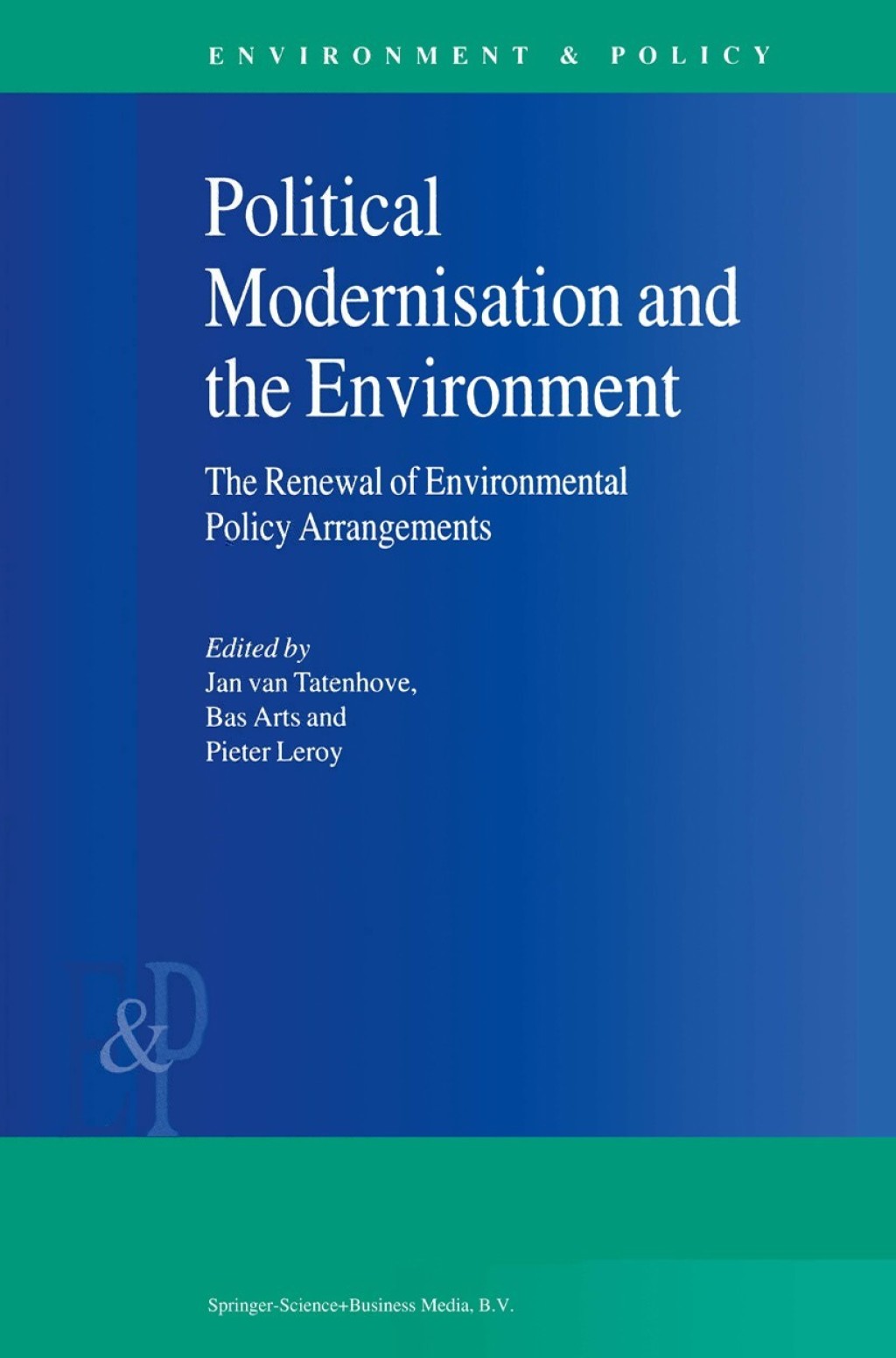 Political Modernisation and the Environment The Renewal of Environmental Policy Arrangements 1st Edition â€“ PDF/EPUB Version Downloadable