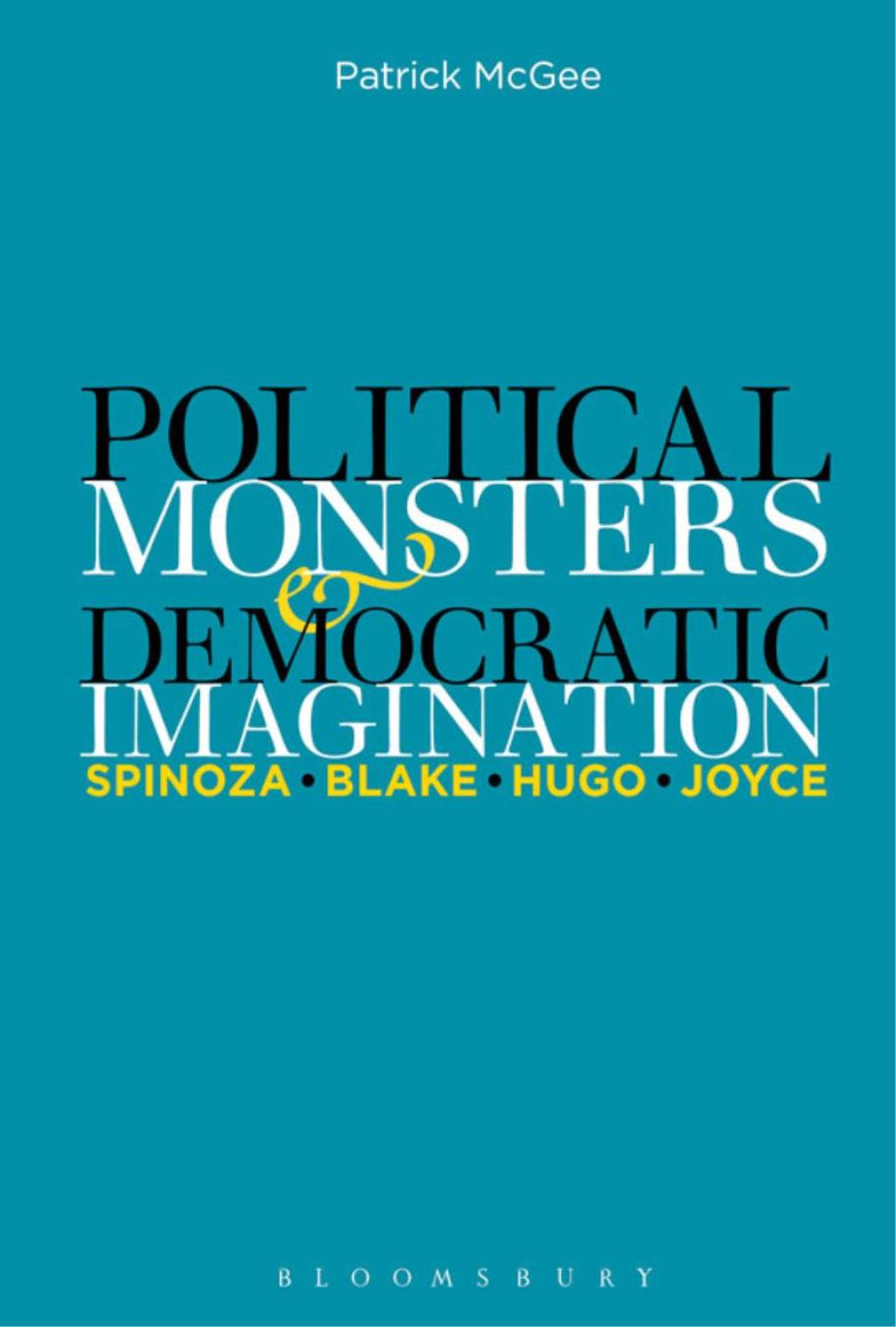 Political Monsters and Democratic Imagination Spinoza, Blake, Hugo, Joyce 1st Edition â€“ PDF/EPUB Version Downloadable