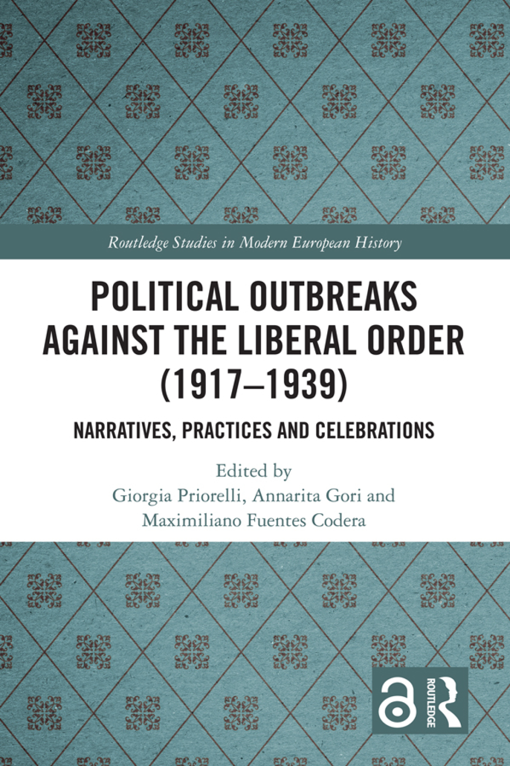 Political Outbreaks against the Liberal Order (1917-1939) Narratives, Practices and Celebrations 1st Edition â€“ PDF/EPUB Version Downloadable