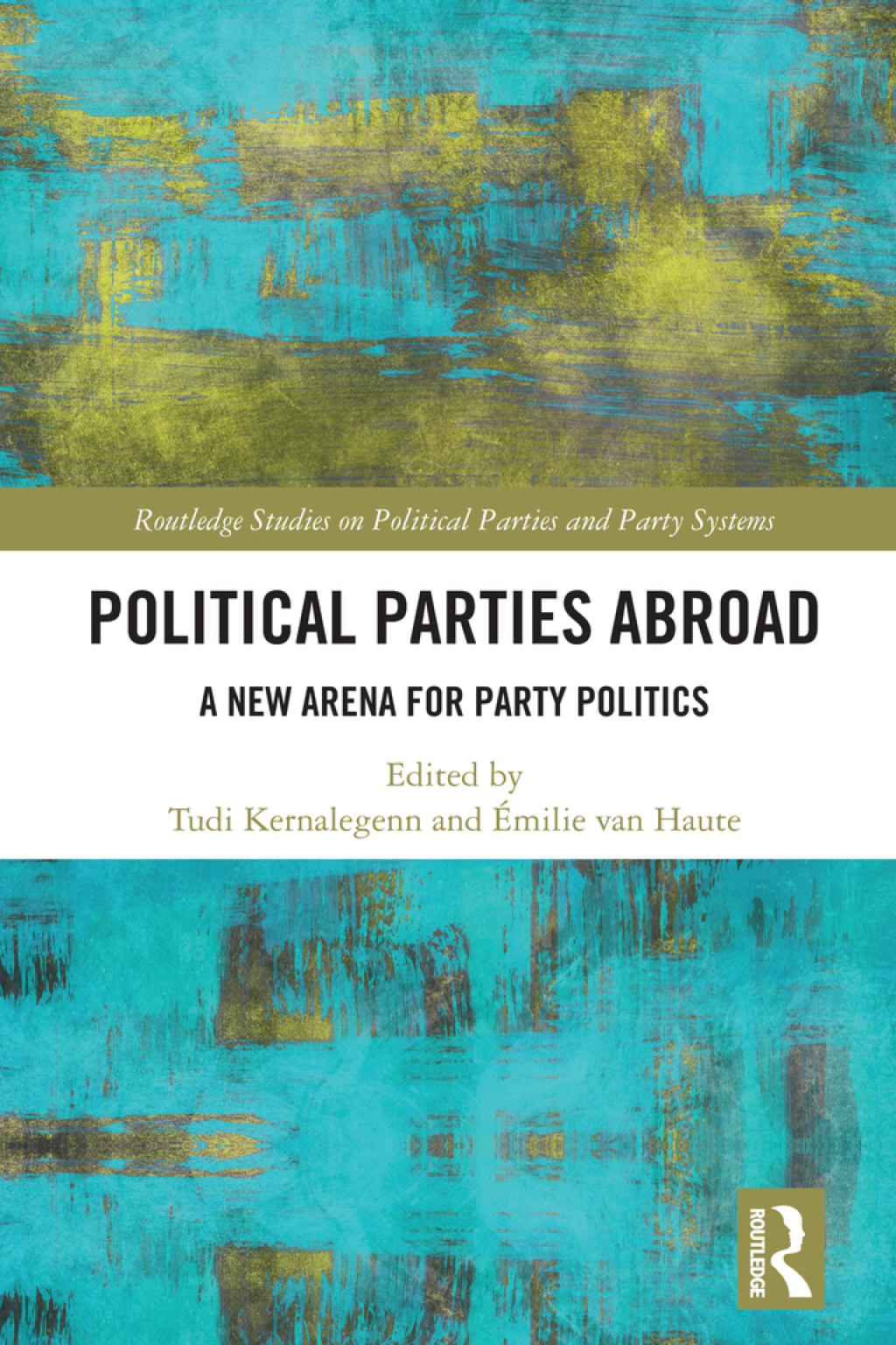 Political Parties Abroad A New Arena for Party Politics 1st Edition â€“ PDF/EPUB Version Downloadable