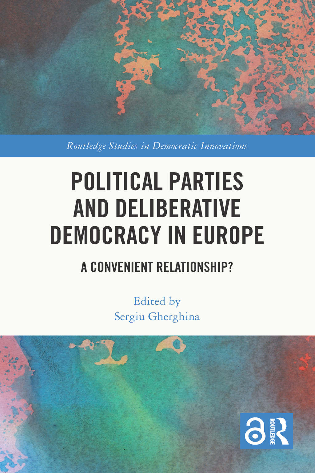 Political Parties and Deliberative Democracy in Europe A Convenient Relationship? 1st Edition â€“ PDF/EPUB Version Downloadable