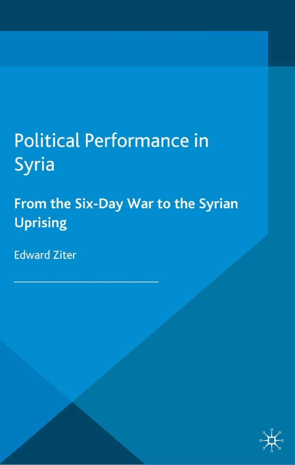 Political Performance in Syria From the Six-Day War to the Syrian Uprising  â€“ PDF/EPUB Version Downloadable
