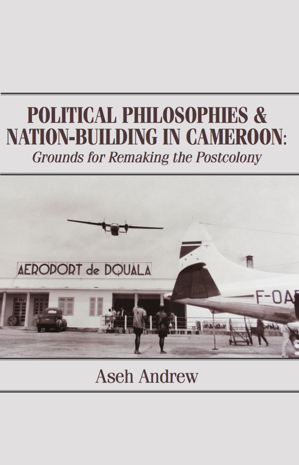 Political Philosophies and Nation-Buildi Grounds for Remaking the Postcolony 1st Edition â€“ PDF/EPUB Version Downloadable