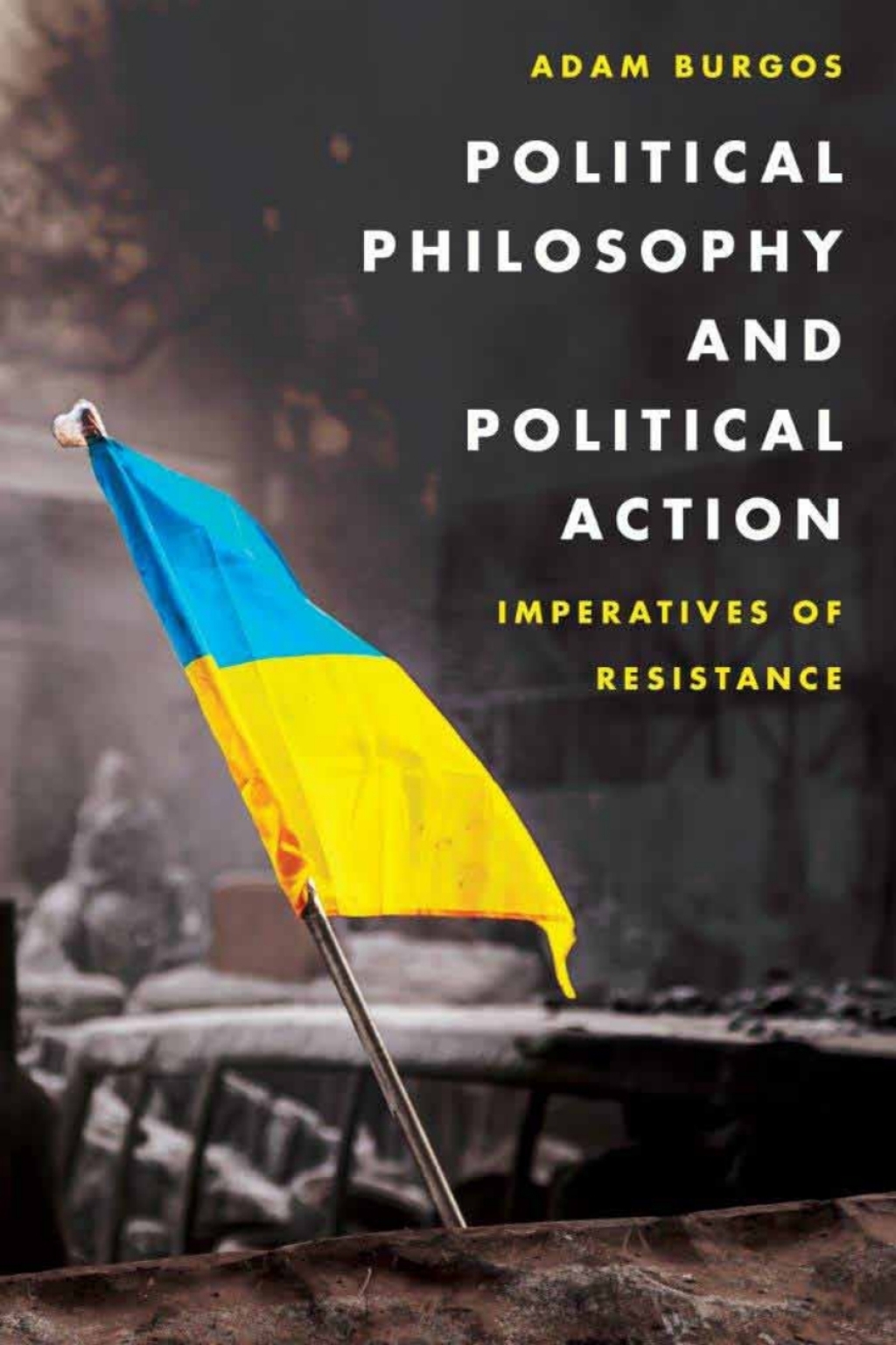 Political Philosophy and Political Action Imperatives of Resistance 1st Edition â€“ PDF/EPUB Version Downloadable