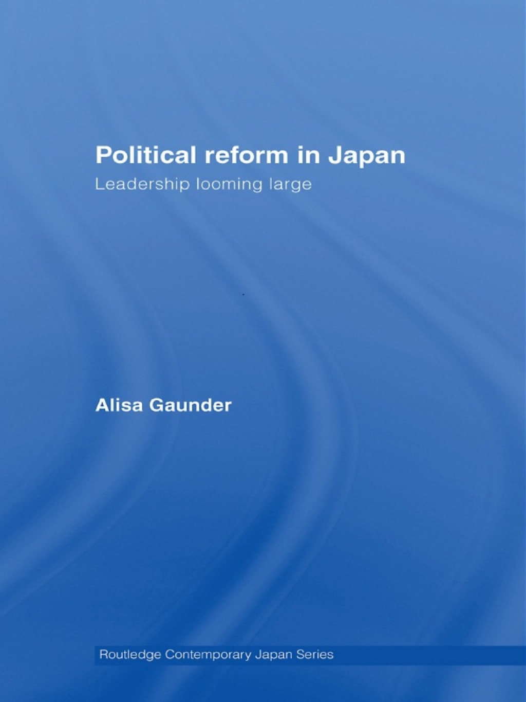 Political Reform in Japan Leadership Looming Large 1st Edition â€“ PDF/EPUB Version Downloadable